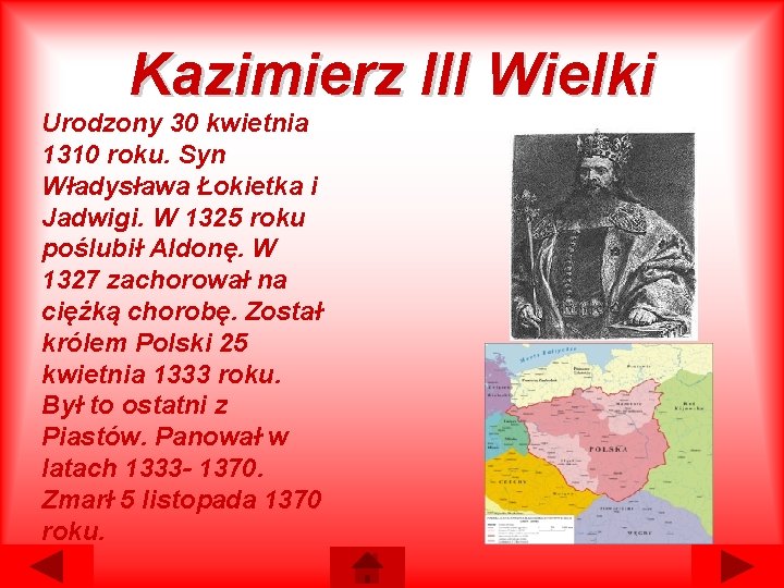 Kazimierz III Wielki Urodzony 30 kwietnia 1310 roku. Syn Władysława Łokietka i Jadwigi. W Kazimierz III Wielki Urodzony 30 kwietnia 1310 roku. Syn Władysława Łokietka i Jadwigi. W