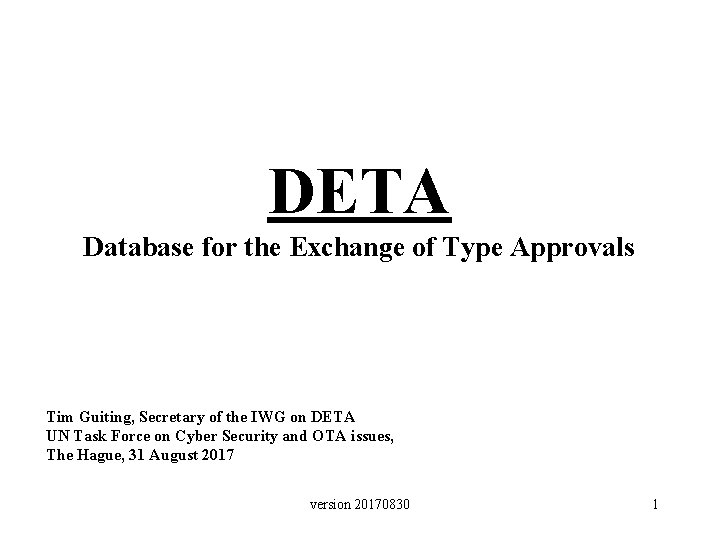DETA Database for the Exchange of Type Approvals Tim Guiting, Secretary of the IWG