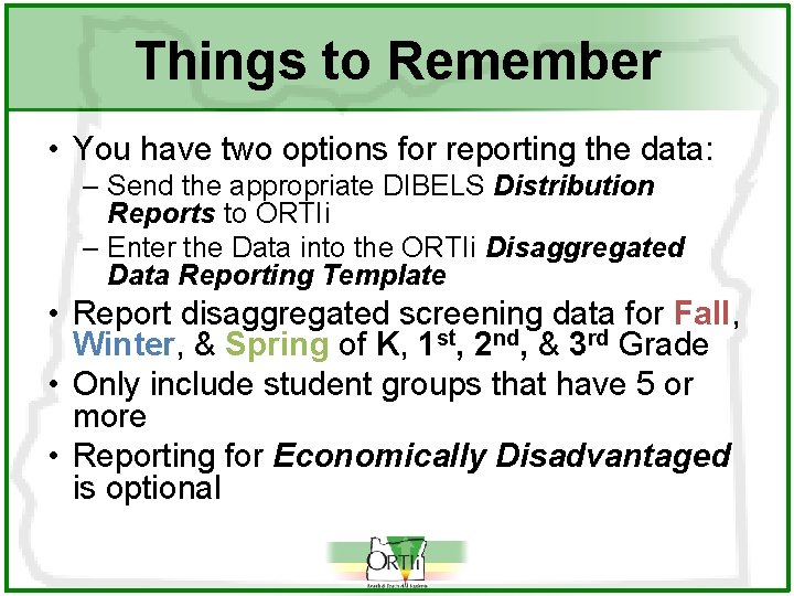 Things to Remember • You have two options for reporting the data: – Send