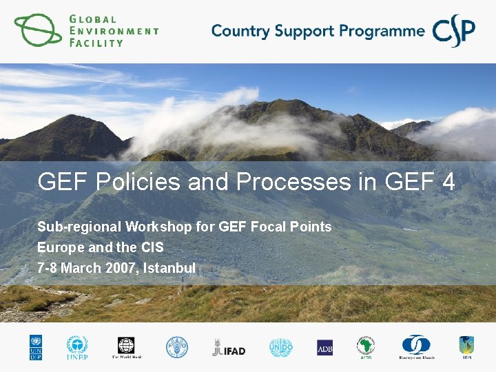 GEF Policies and Processes in GEF 4 Sub-regional Workshop for GEF Focal Points Europe