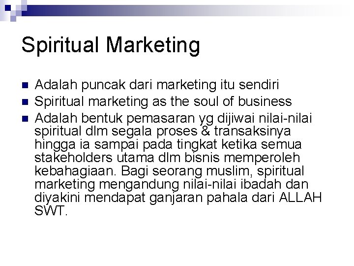 Spiritual Marketing n n n Adalah puncak dari marketing itu sendiri Spiritual marketing as