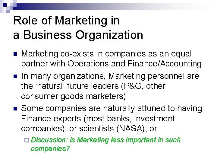 Role of Marketing in a Business Organization n Marketing co-exists in companies as an