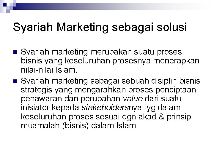 Syariah Marketing sebagai solusi n n Syariah marketing merupakan suatu proses bisnis yang keseluruhan