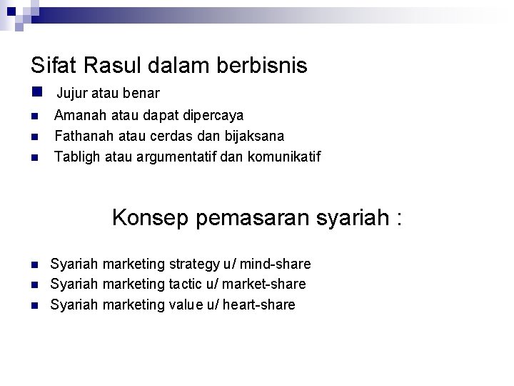 Sifat Rasul dalam berbisnis n Jujur atau benar n n n Amanah atau dapat