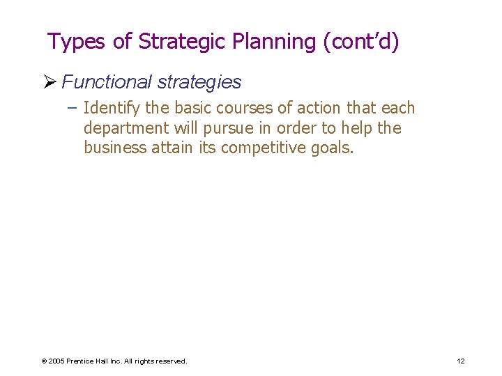 Types of Strategic Planning (cont’d) Ø Functional strategies – Identify the basic courses of