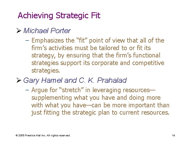 Achieving Strategic Fit Ø Michael Porter – Emphasizes the “fit” point of view that