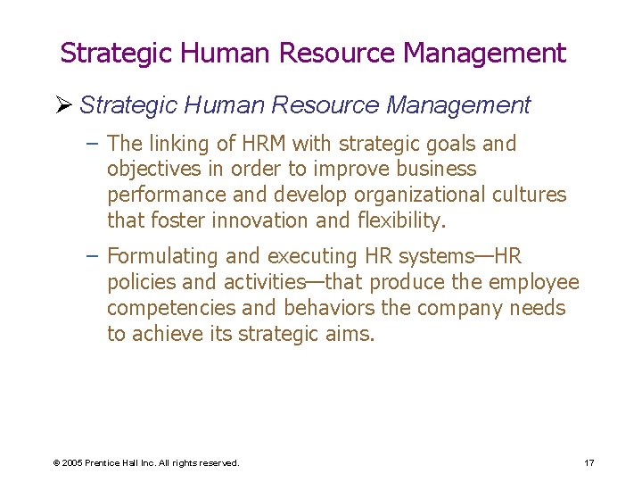 Strategic Human Resource Management Ø Strategic Human Resource Management – The linking of HRM