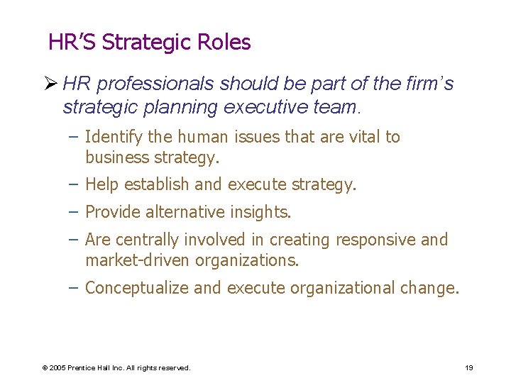 HR’S Strategic Roles Ø HR professionals should be part of the firm’s strategic planning