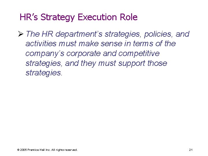HR’s Strategy Execution Role Ø The HR department’s strategies, policies, and activities must make