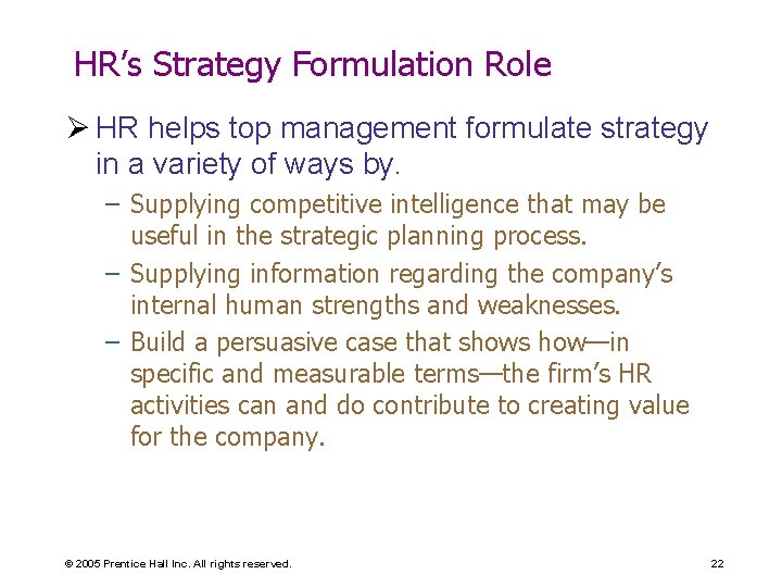HR’s Strategy Formulation Role Ø HR helps top management formulate strategy in a variety