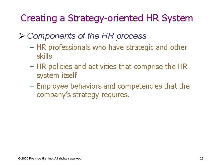 Creating a Strategy-oriented HR System Ø Components of the HR process – HR professionals