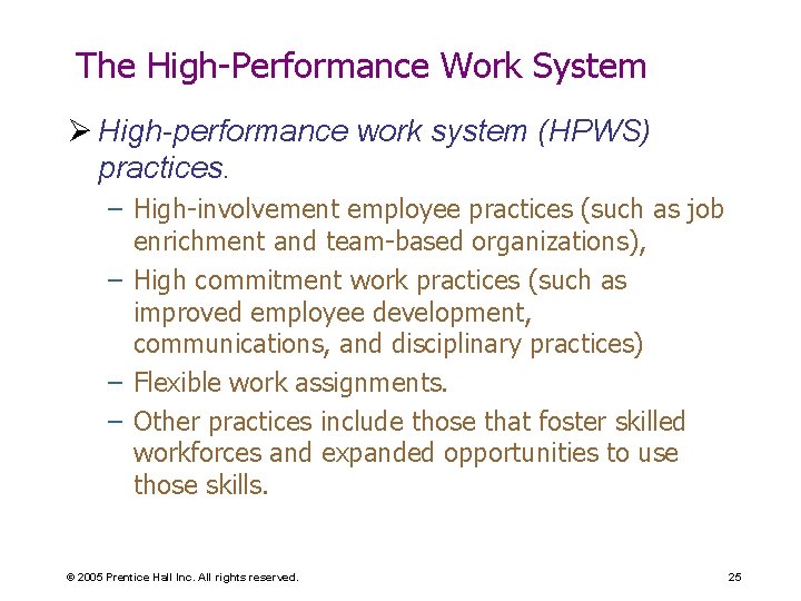The High-Performance Work System Ø High-performance work system (HPWS) practices. – High-involvement employee practices