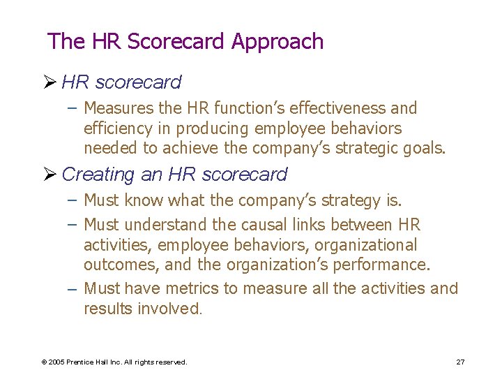 The HR Scorecard Approach Ø HR scorecard – Measures the HR function’s effectiveness and