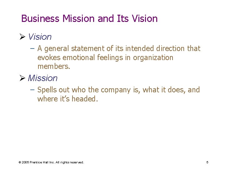 Business Mission and Its Vision Ø Vision – A general statement of its intended