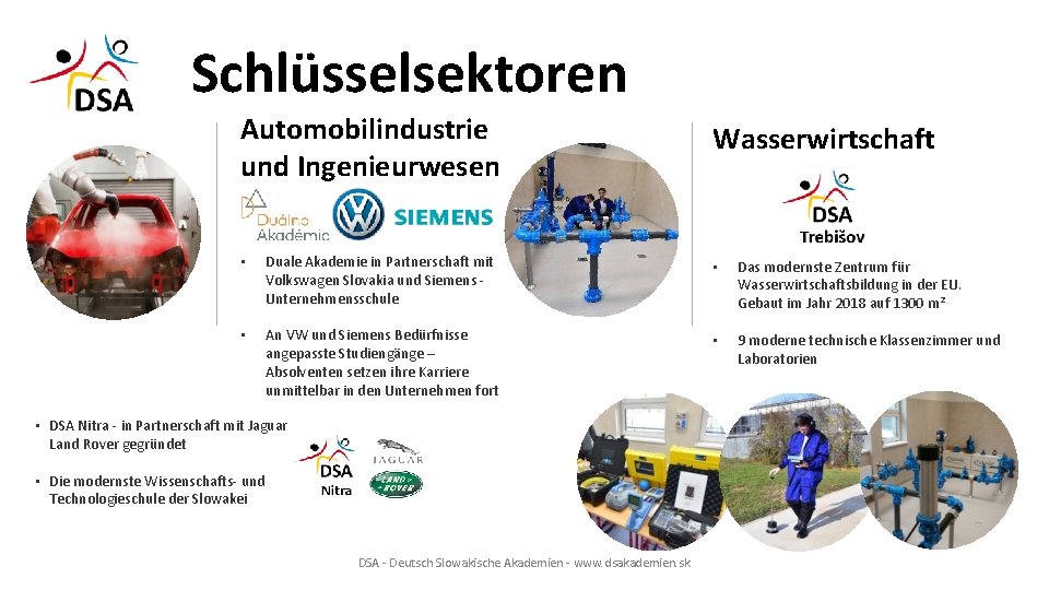 Schlüsselsektoren Automobilindustrie und Ingenieurwesen Wasserwirtschaft • Duale Akademie in Partnerschaft mit Volkswagen Slovakia und