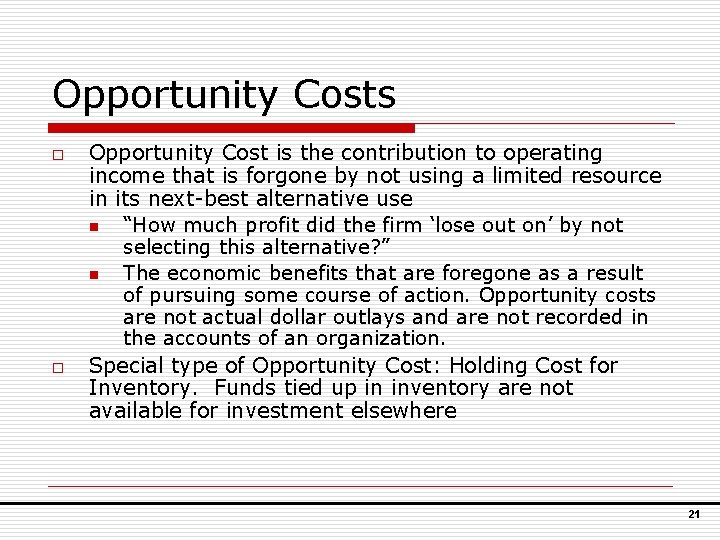 Opportunity Costs o o Opportunity Cost is the contribution to operating income that is