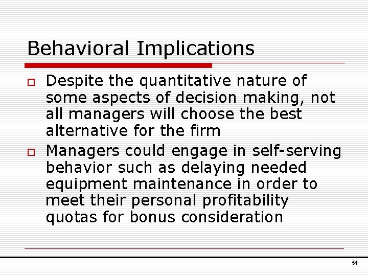 Behavioral Implications o o Despite the quantitative nature of some aspects of decision making,