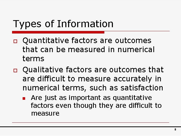 Types of Information o o Quantitative factors are outcomes that can be measured in