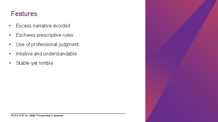 Features • Excess narrative avoided • Eschews prescriptive rules • Use of professional judgment