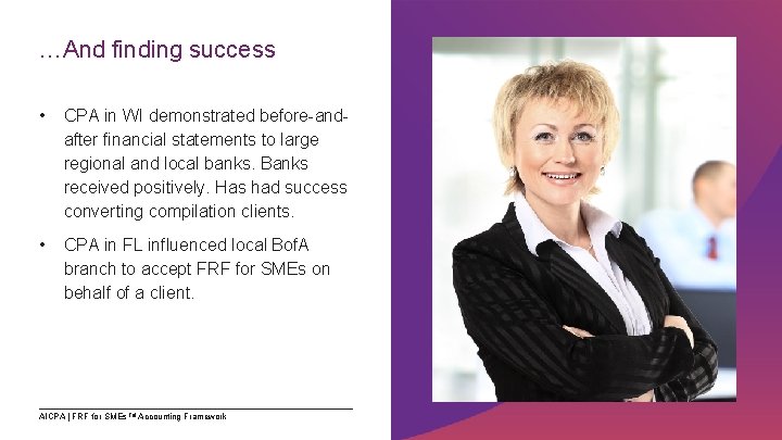 …And finding success • CPA in WI demonstrated before-andafter financial statements to large regional