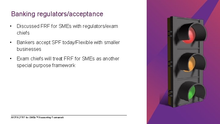 Banking regulators/acceptance • Discussed FRF for SMEs with regulators/exam chiefs • Bankers accept SPF