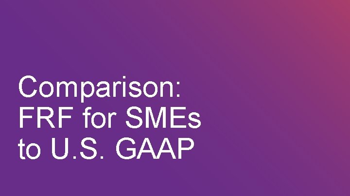 Comparison: FRF for SMEs to U. S. GAAP 