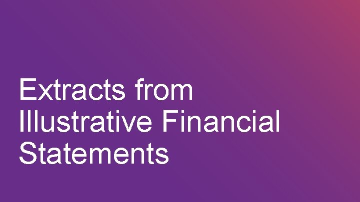 Extracts from Illustrative Financial Statements 