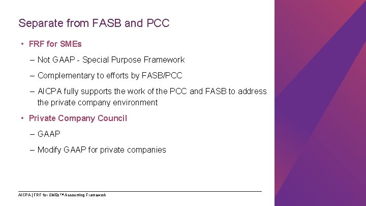 Separate from FASB and PCC • FRF for SMEs – Not GAAP - Special