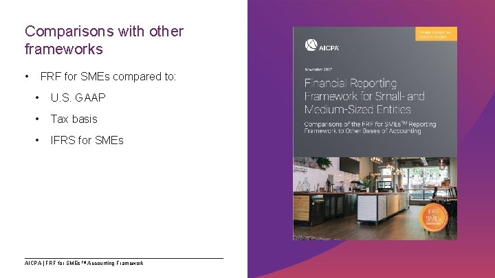 Comparisons with other frameworks • FRF for SMEs compared to: • U. S. GAAP