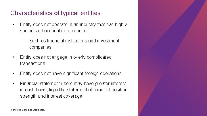 Characteristics of typical entities • Entity does not operate in an industry that has