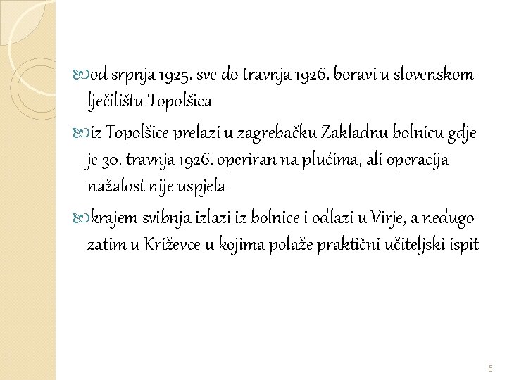  od srpnja 1925. sve do travnja 1926. boravi u slovenskom lječilištu Topolšica iz