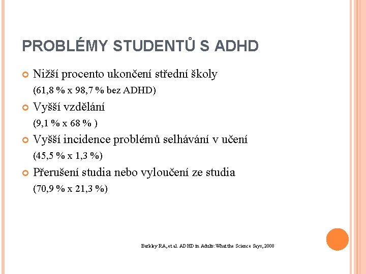 PROBLÉMY STUDENTŮ S ADHD Nižší procento ukončení střední školy (61, 8 % x 98,