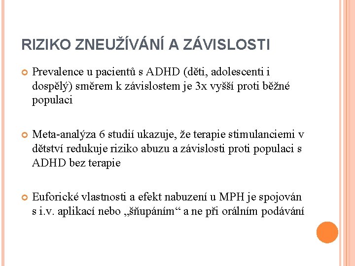 RIZIKO ZNEUŽÍVÁNÍ A ZÁVISLOSTI Prevalence u pacientů s ADHD (děti, adolescenti i dospělý) směrem