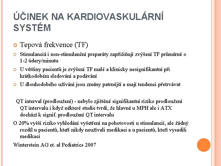 ÚČINEK NA KARDIOVASKULÁRNÍ SYSTÉM Tepová frekvence (TF) Stimulanciá i non-stimulanční preparáty zapříčiňují zvýšení TF