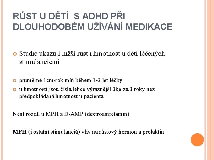 RŮST U DĚTÍ S ADHD PŘI DLOUHODOBÉM UŽÍVÁNÍ MEDIKACE Studie ukazují nižší růst i