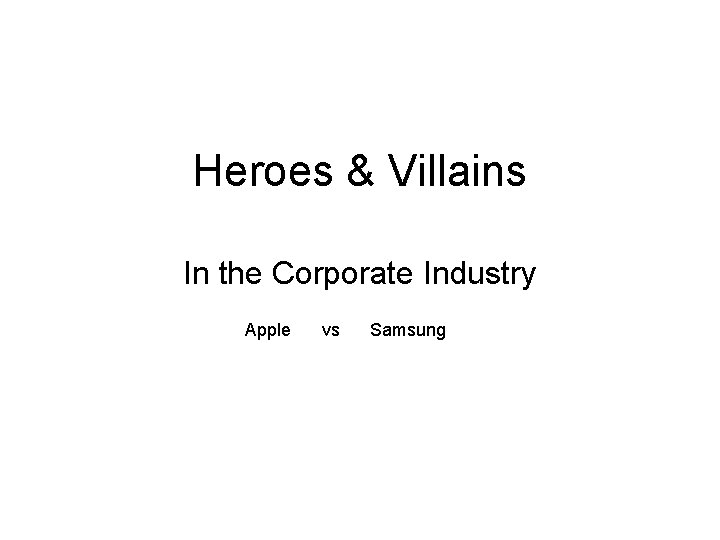 Heroes & Villains In the Corporate Industry Apple vs Samsung 