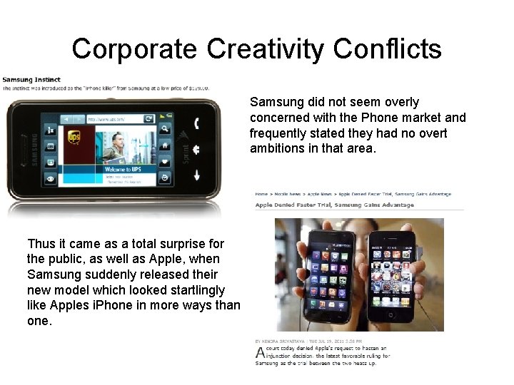 Corporate Creativity Conflicts Samsung did not seem overly concerned with the Phone market and