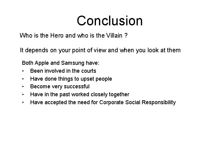 Conclusion Who is the Hero and who is the Villain ? It depends on