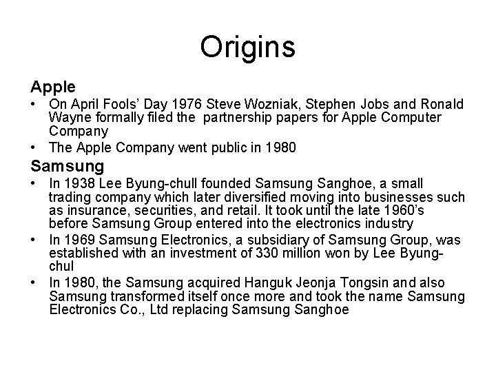 Origins Apple • On April Fools’ Day 1976 Steve Wozniak, Stephen Jobs and Ronald