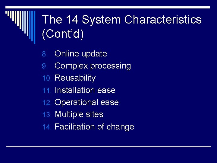 The 14 System Characteristics (Cont’d) 8. Online update 9. Complex processing 10. Reusability 11.