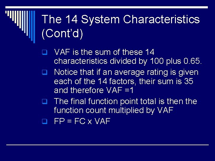 The 14 System Characteristics (Cont’d) q VAF is the sum of these 14 characteristics