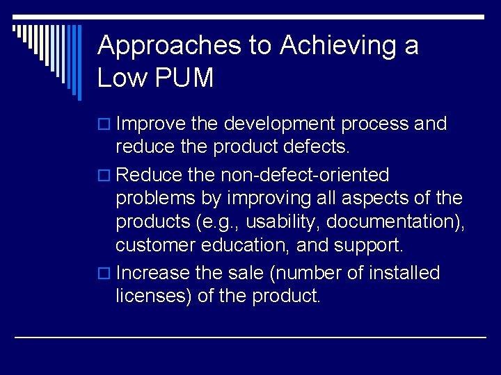 Approaches to Achieving a Low PUM o Improve the development process and reduce the