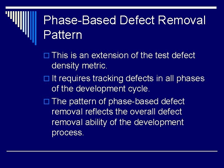 Phase-Based Defect Removal Pattern o This is an extension of the test defect density