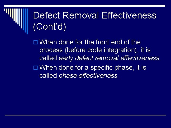 Defect Removal Effectiveness (Cont’d) o When done for the front end of the process