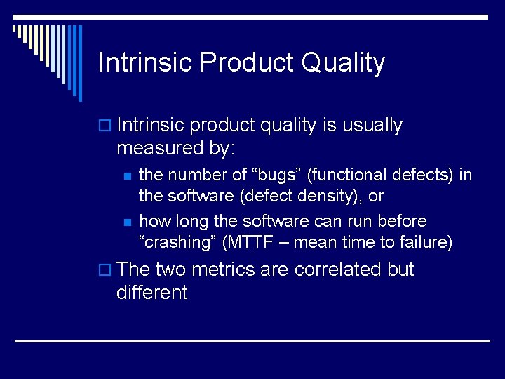 Intrinsic Product Quality o Intrinsic product quality is usually measured by: n n the