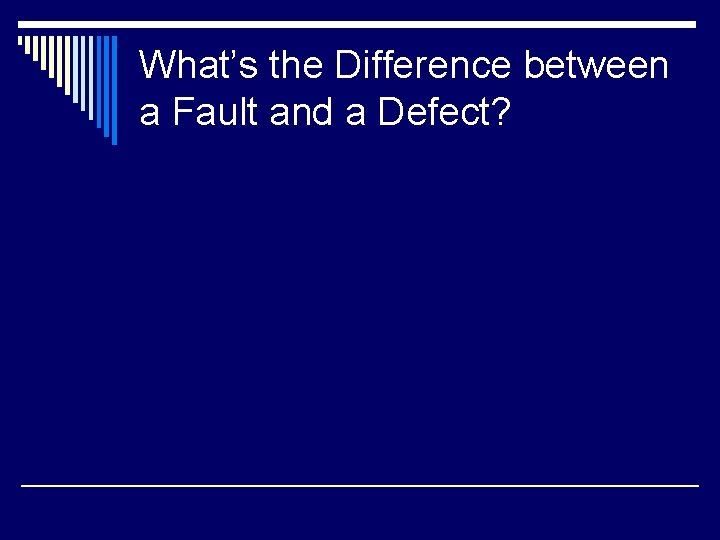 What’s the Difference between a Fault and a Defect? 