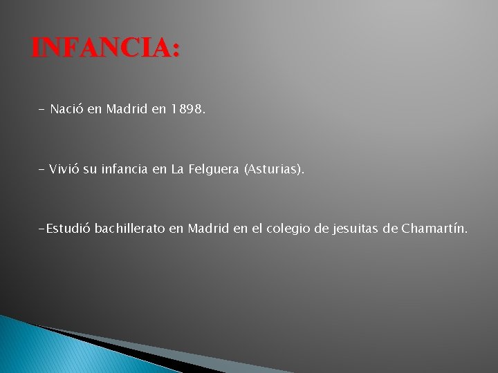 INFANCIA: - Nació en Madrid en 1898. - Vivió su infancia en La Felguera