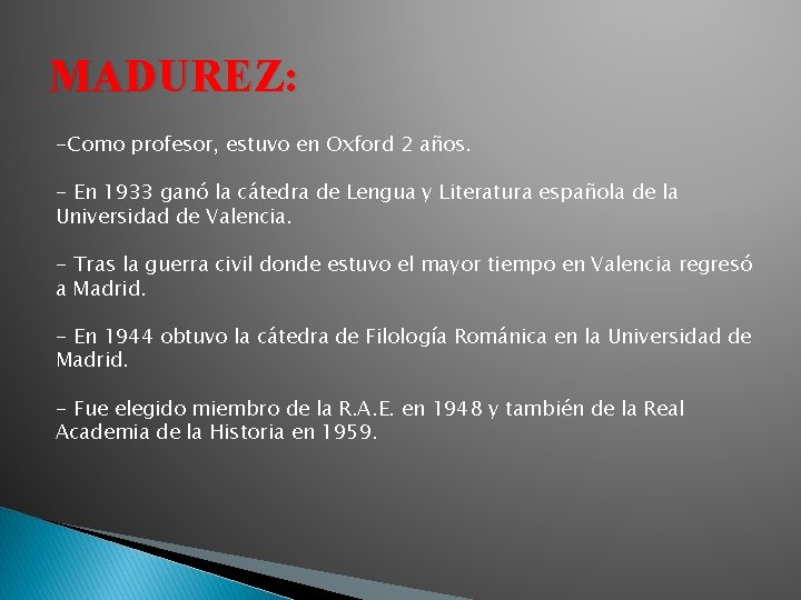 MADUREZ: -Como profesor, estuvo en Oxford 2 años. - En 1933 ganó la cátedra