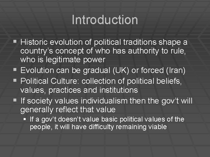 Introduction § Historic evolution of political traditions shape a § § § country’s concept