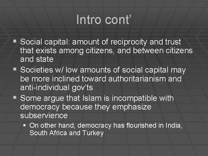 Intro cont’ § Social capital: amount of reciprocity and trust that exists among citizens,